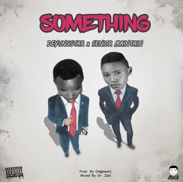 Deyungstar - Something Ft. Senior Maintain